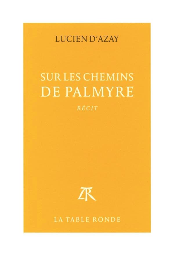 Sur les chemins de Palmyre : récit