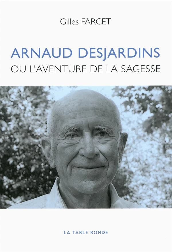 Arnaud Desjardins ou L'aventure de la sagesse (Nouvelle éd. revue et augmentée) Gilles Farcet