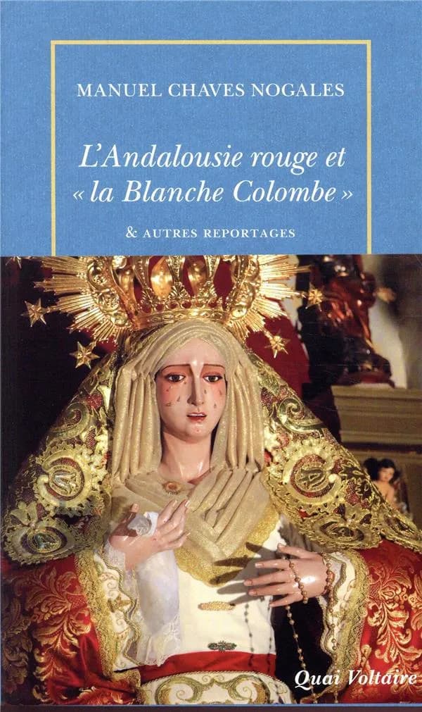 L'Andalousie rouge et la blanche colombe : & autres reportages du temps de la République espagnole, 1931-1936