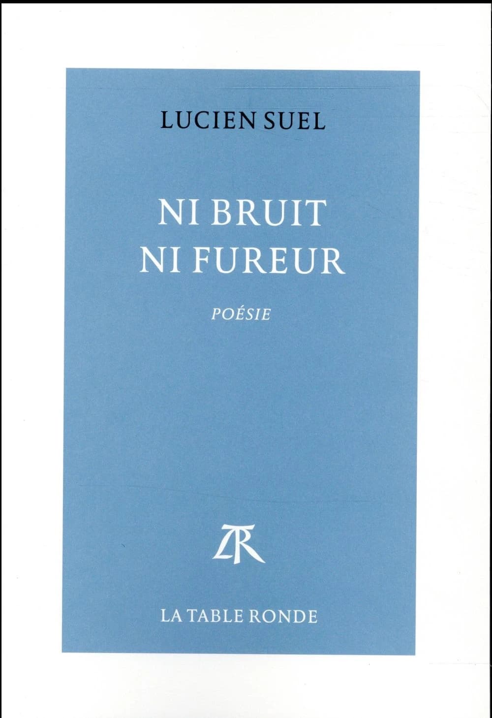 Ni bruit ni fureur : poésie