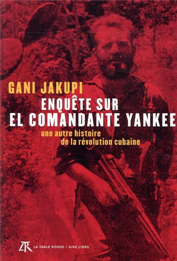Enquête sur el comandante yankee : une autre histoire de la révolution cubaine