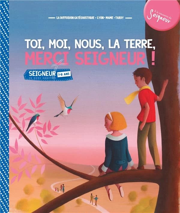 Toi, moi, nous, la terre, merci seigneur ! module 1 ; 7-8 ans