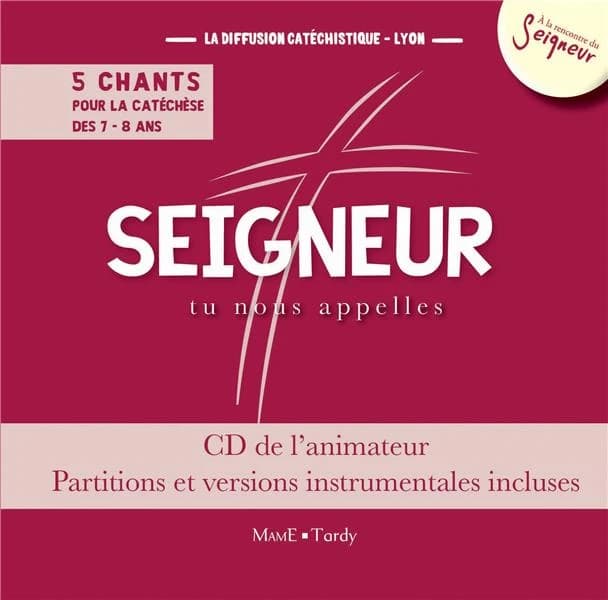 Seigneur tu nous appelles : 5 chants pour la catachèse des 7 -8 ans : CD de l'animateur, partitions incluses