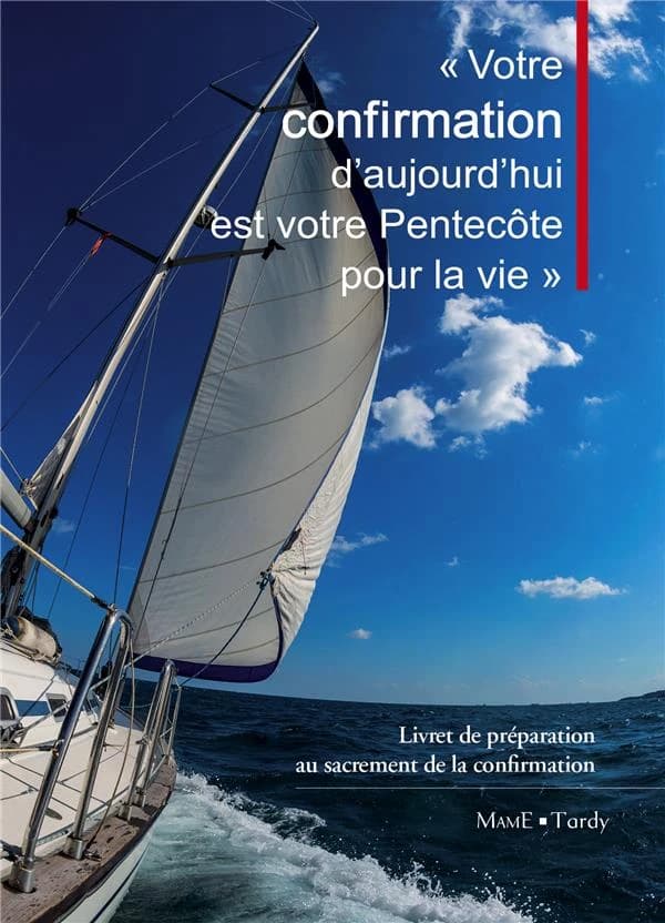 "Votre confirmation d'aujourd'hui est votre Pentecôte pour la vie"... : livret de préparation au sacrement de la confirmation