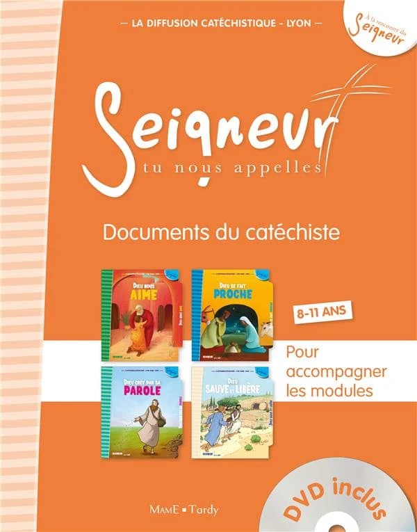 Seigneur tu nous appelles : 8-11 ans : documents du catéchiste : pour accompagner les modules "Dieu nous aime", "Dieu se fait proche", "Dieu crée par sa Parole", "Dieu sauve et libère" (Nouvelle éd.) La diffusion catéchistique, Lyon
