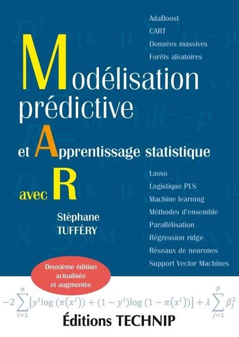 Modélisation prédictive et apprentissage statistique avec R (2e éd. actualisée et augmentée) Stéphane Tufféry,...
