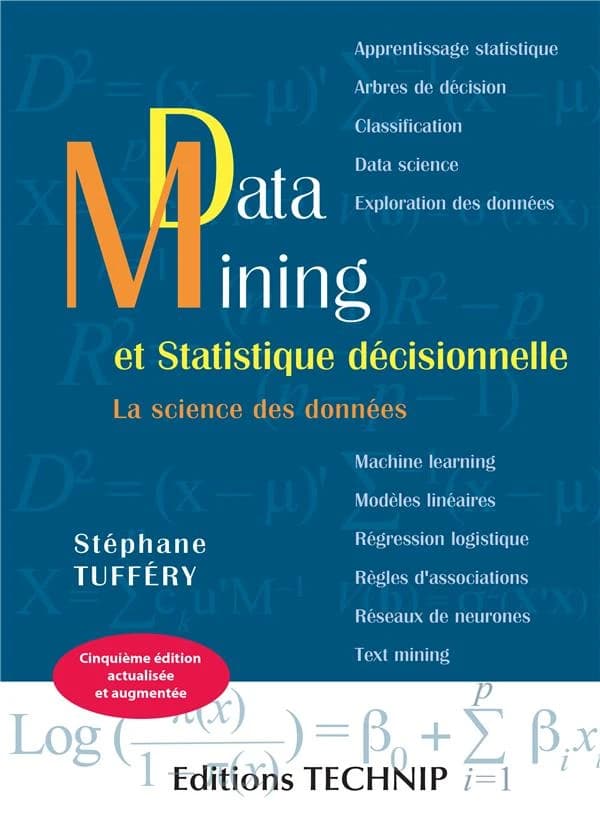 Data mining et statistique décisionnelle : la science des données (5e éd. actualisée et augmentée) Stéphane Tufféry,...