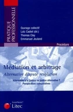 Médiation & arbitrage : alternative à la justice ou justice alternative ? : perspectives comparatives
