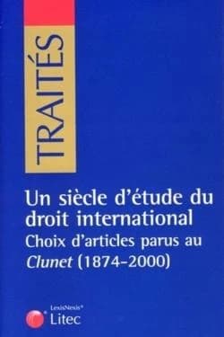 Un siècle d'étude du droit international : choix d'articles parus au Clunet, 1874-2000
