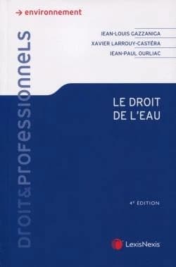 Le droit de l'eau (4e éd., à jour des textes publiés au 1er mars 2021) Jean-Louis Gazzaniga,... Xavier Larrouy-Castéra,... Jean-Paul Ourliac,...