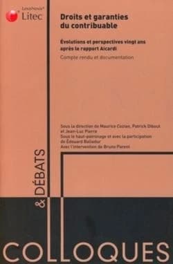 Droits et garanties du contribuable : évolutions et perspectives 20 ans après le rapport Aicardi : colloque organisé par LexisNexis, [20] septembre 2007, [Paris, Press club de France] : compte rendu et documentation