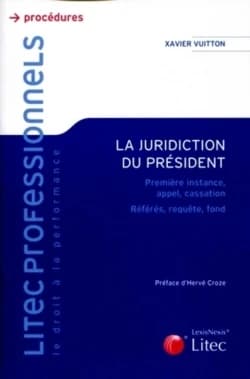 La juridiction du président : première instance, appel, cassation, référés, requête, fond