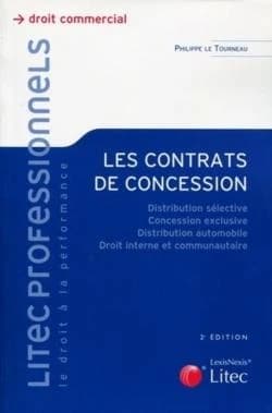 Les contrats de concession : distribution sélective, concession exclusive, distribution automobile, droit interne et communautaire (2e éd., remaniée et augmentée) Philippe Le Tourneau,... ; avec la participation de Michel Zoïa,...