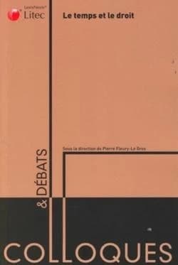 Le temps et le droit : actes du colloque organisé par le Groupe de recherche en droit fondamental, international et comparé, GREDFIC à la Faculté des affaires internationales du Havre, les 14 et 15 mai 2008