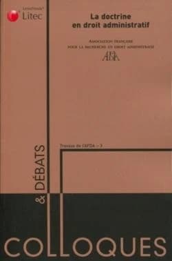 La doctrine en droit administratif : actes du Colloque [annuel] organisé les 11 et 12 juin 2009 à la Faculté de droit de Montpellier
