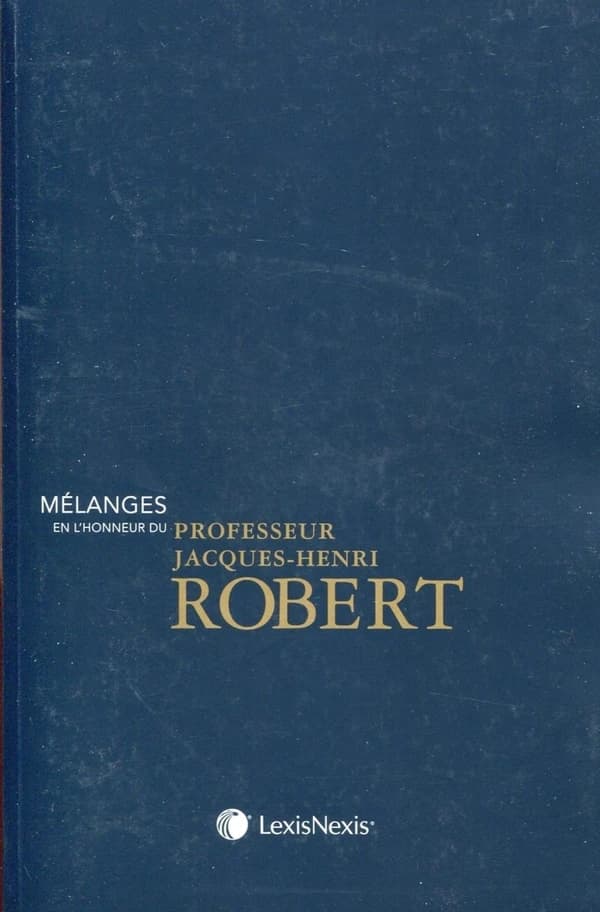 Mélanges en l'honneur du professeur Jacques-Henri Robert