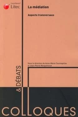 La médiation : aspects transversaux : journées d'études, 8 et 9 avril 2009, Faculté de droit et des sciences économiques, Limoges