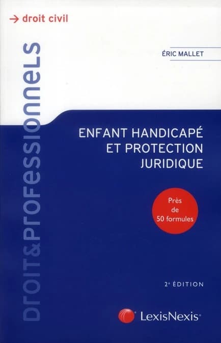 Enfant handicapé et protection juridique (2e éd.) Éric Mallet,...