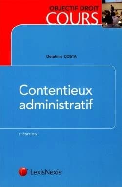 Contentieux administratif (2e éd.) Delphine Costa,...