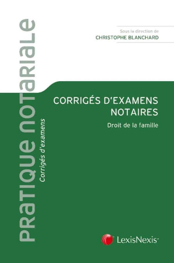 Corrigés d'examens notaires, droit de la famille
