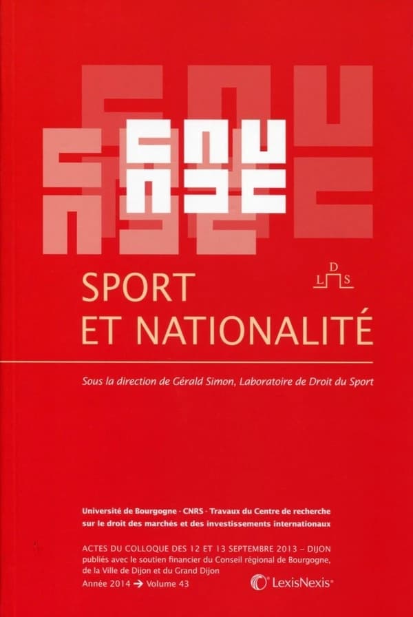 Sport et nationalité : actes du colloque des 12 et 13 septembre 2013, Dijon...