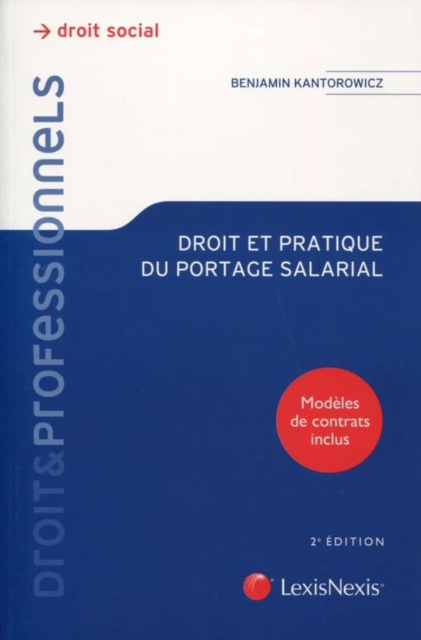 Droit et pratique du portage salarial (2e éd.) Benjamin Kantorowicz,...
