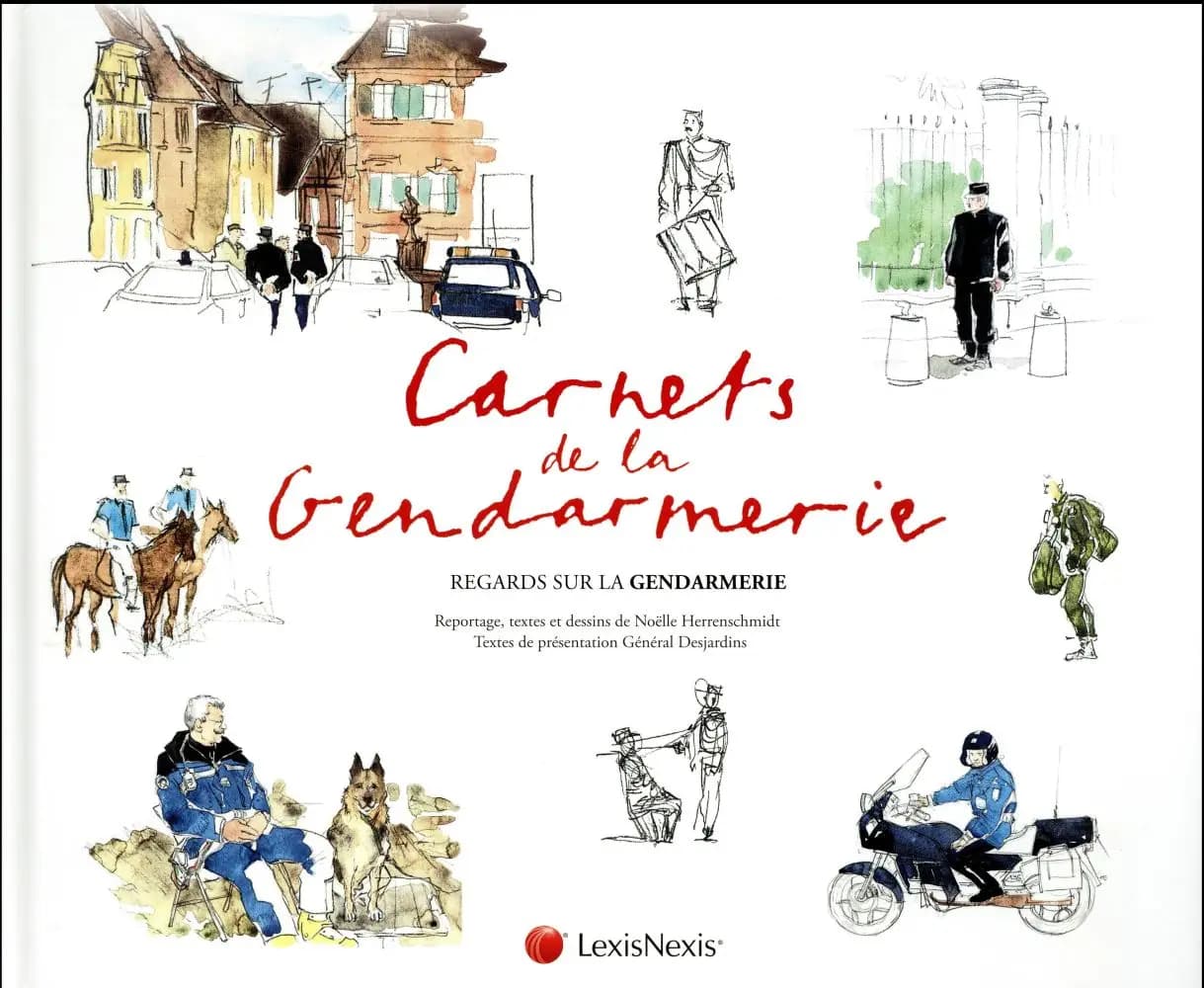 Carnets de la gendarmerie : regards sur la gendarmerie ([Nouvelle éd.]) reportage, textes et dessins de Noëlle Herrenschmidt ; textes de présentation, Général Desjardins ; postface de Bernard Prévost