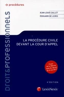 La procédure civile devant la cour d'appel (4e éd) Jean-Louis Gallet,... Édouard de Leiris,...