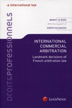 International commercial arbitration : landmark decisions of French arbitration law