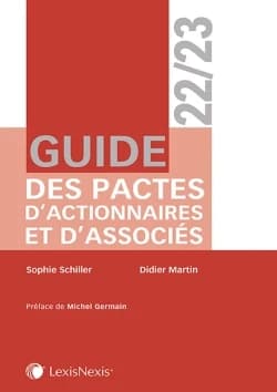 Guide des pactes d'actionnaires et d'associés ([Éd.] 2022-2023) Sophie Schiller,... Didier Martin,...