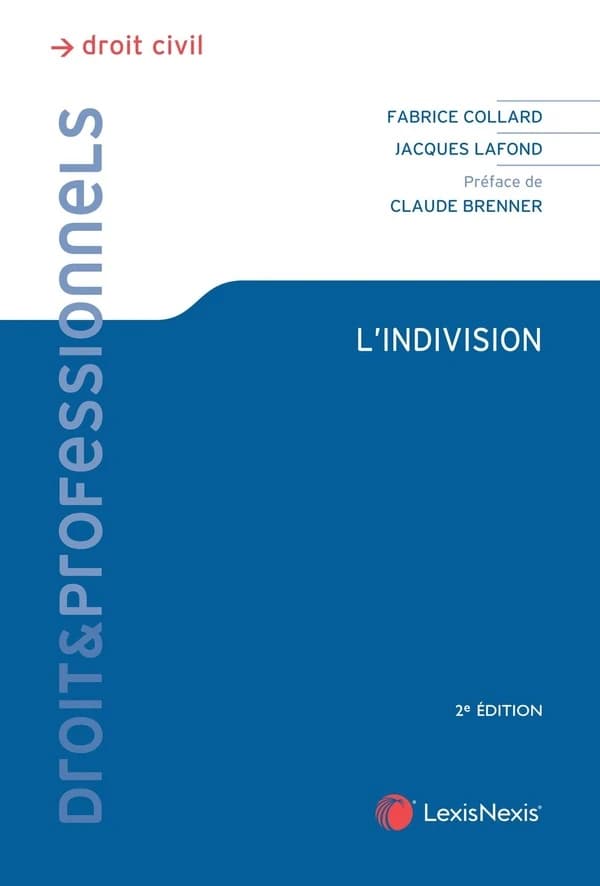 L'indivision (2e éd.) Fabrice Collard,... Jacques Lafond,... ; préface de Claude Brenner,...