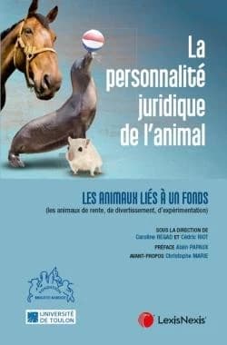 La personnalité juridique de l'animal. II, Les animaux liés à un fonds : les animaux de rente, de divertissement, d'expérimentation