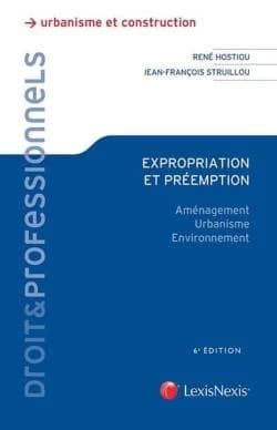 Expropriation et préemption : aménagement, urbanisme, environnement (6e éd) René Hostiou,... Jean-François Struillou,...