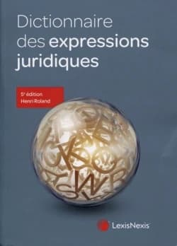 Dictionnaire des expressions juridiques (5e éd.) Henri Roland,...