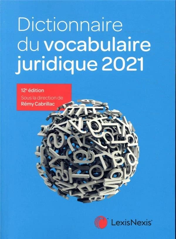 Dictionnaire du vocabulaire juridique 2021 (12e éd., revue et augmentée) sous la direction de Rémy Cabrillac,... ; les auteurs, Christophe Albiges, Philippe Blachèr, Rémy Cabrillac... [et al.]
