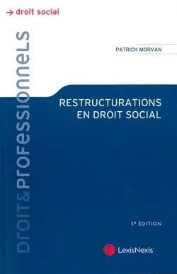 Restructurations en droit social (5e éd.) Patrick Morvan,...