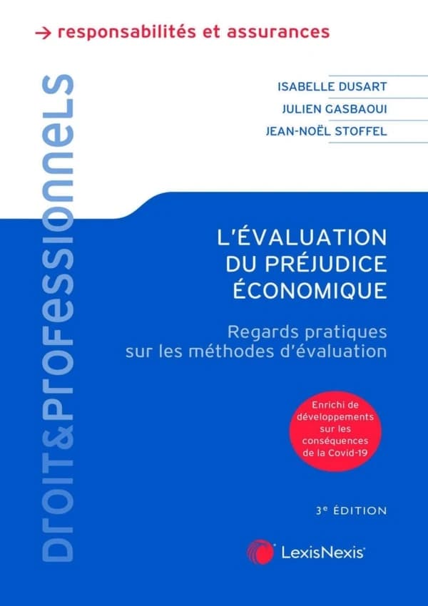 L'évaluation du préjudice économique : regards pratiques sur les méthodes d'évaluation (2e éd., enrichi[e] de développements sur les conséquences de la Covid-19) Isabelle Dusart,... Julien Gasbaoui,... Jean-Noël Stoffel,...