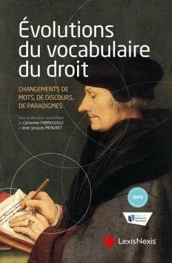 Évolutions du vocabulaire du droit : changements de mots, de discours, de paradigmes ? : actes du colloque, 2 mars 2020, Maison des sciences de l'homme (MSH) de Paris Nord