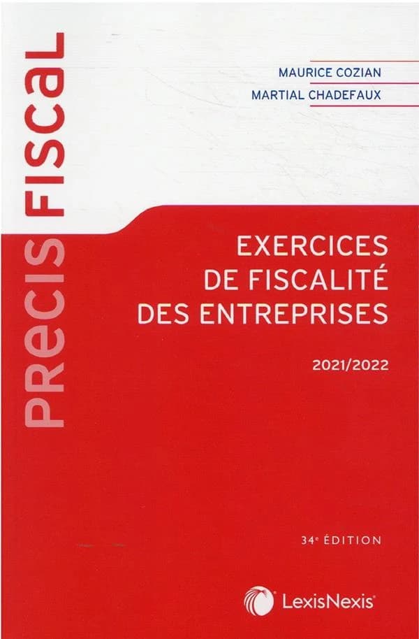 Exercices de fiscalité des entreprises (34 éd., 2021-2022) Maurice Cozian,... Martial Chadefaux,...