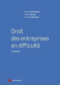 Droit des entreprises en difficulté (12e éd. [mise à jour]) André Jacquemont,... Nicolas Borga,... Thomas Mastrullo,...