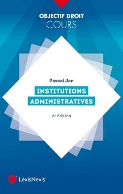 Institutions administratives (6e éd.) Pascal Jan,...