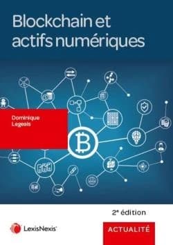 Blockchain et actifs numériques (2e éd. [refondue]) Dominique Legeais,...