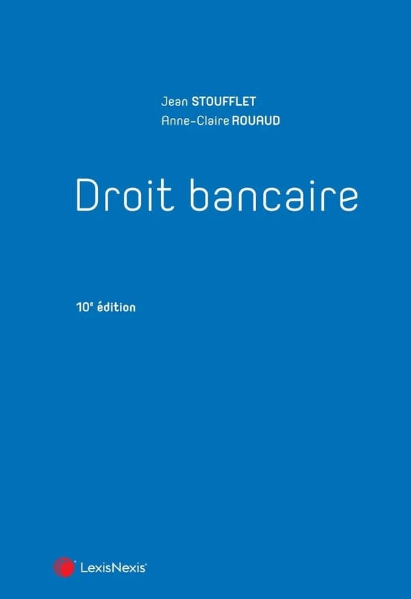 Droit bancaire (10e éd.) Jean Stoufflet,... Anne-Claire Rouaud,...