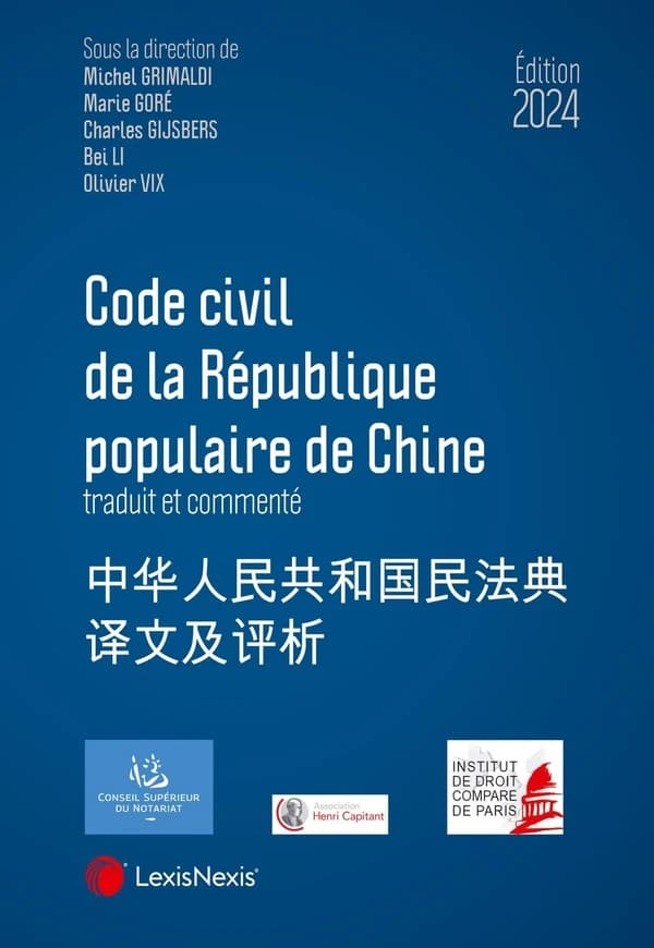 Code civil de la République populaire de Chine : traduit et commenté (Éd. 2024) [publié par le] Conseil supérieur du notariat ; Association Henri Capitant ; Institut de droit comparé de Paris