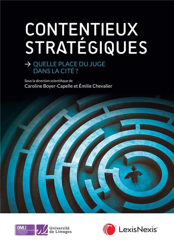 Contentieux stratégiques : quelle place du juge dans la cité ? : [actes du colloque, Limoges, mars 2023]