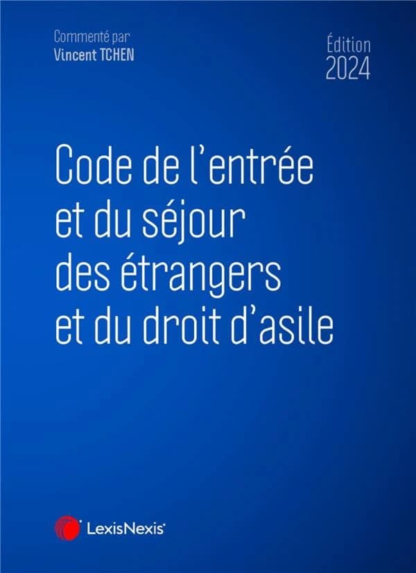 Code de l'entrée et du séjour des étrangers et du droit d'asile, 2023 (18e éd.)