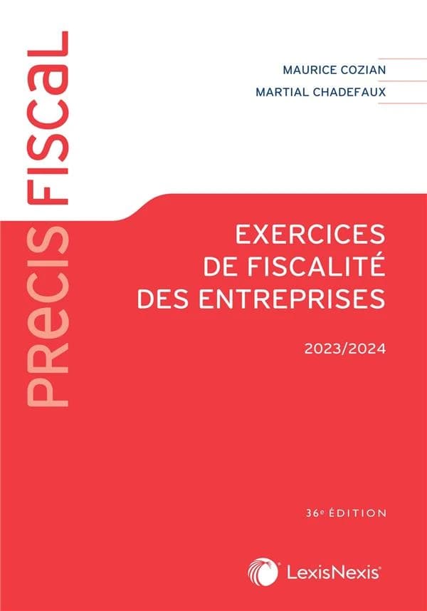 Exercices de fiscalité des entreprises (36 éd., 2023-2024) Maurice Cozian,... Martial Chadefaux,...