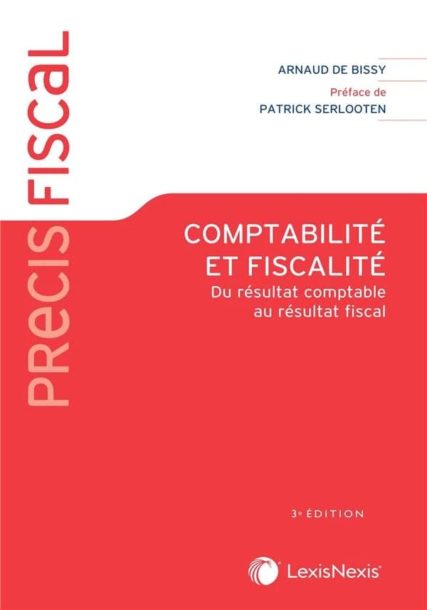 Comptabilité et fiscalité : du résultat comptable au résultat fiscal (3e éd.) Arnaud de Bissy,... ; [préface de Patrick Serlooten]