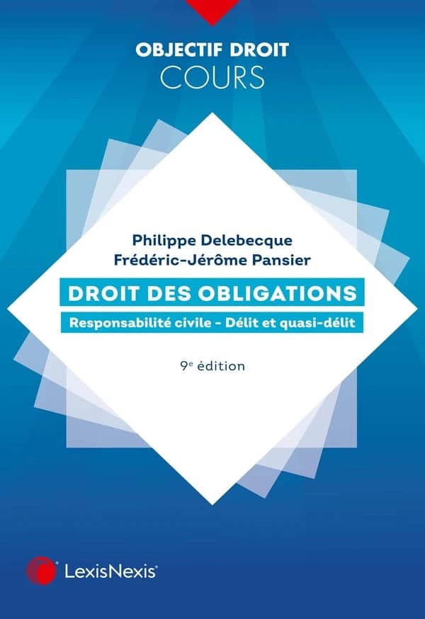 Droit des obligations : responsabilité civile, délit et quasi-délit (9e éd.) Philippe Delebecque, Frédéric-Jérôme Pansier