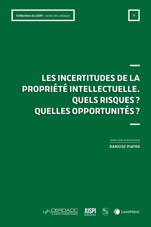 Les incertitudes de la propriété intellectuelle : quels risques ?, quelles opportunités ?